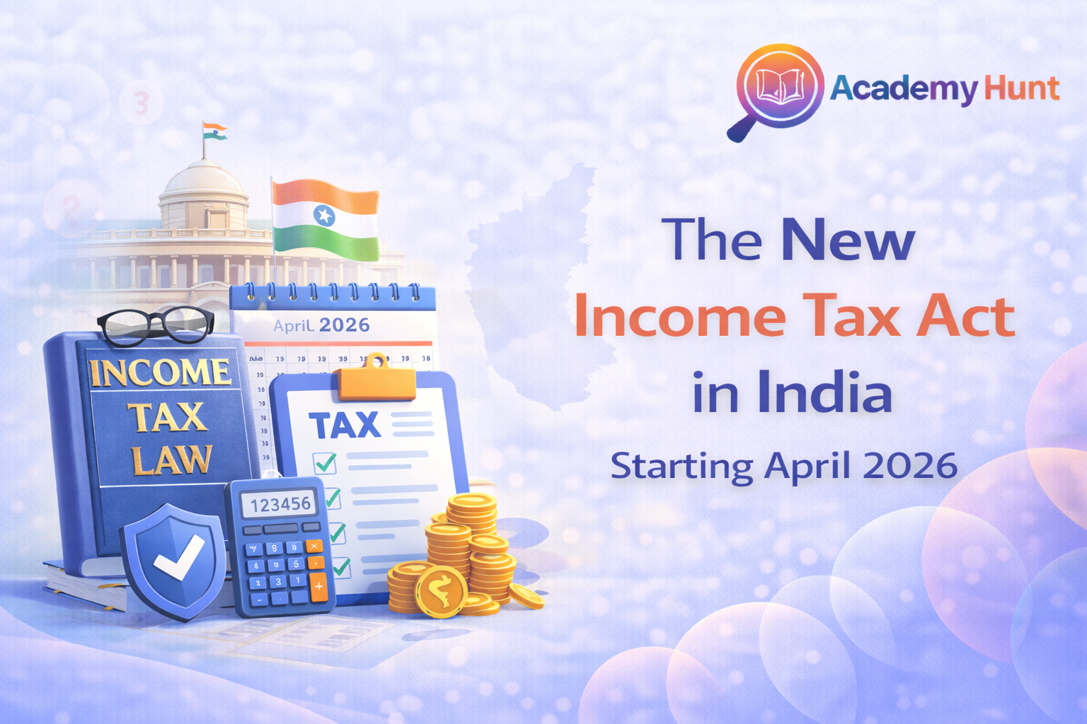 India's New Income Tax Act 2025: Changes from April 2026 | AcademyHunt Blog